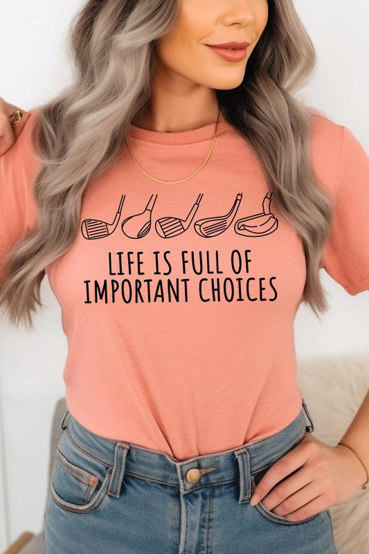Life Is Full Of Important Choices| Graphic T-Shirt