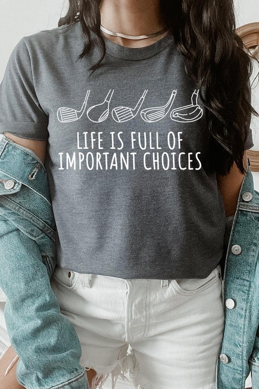 Life Is Full Of Important Choices| Graphic T-Shirt