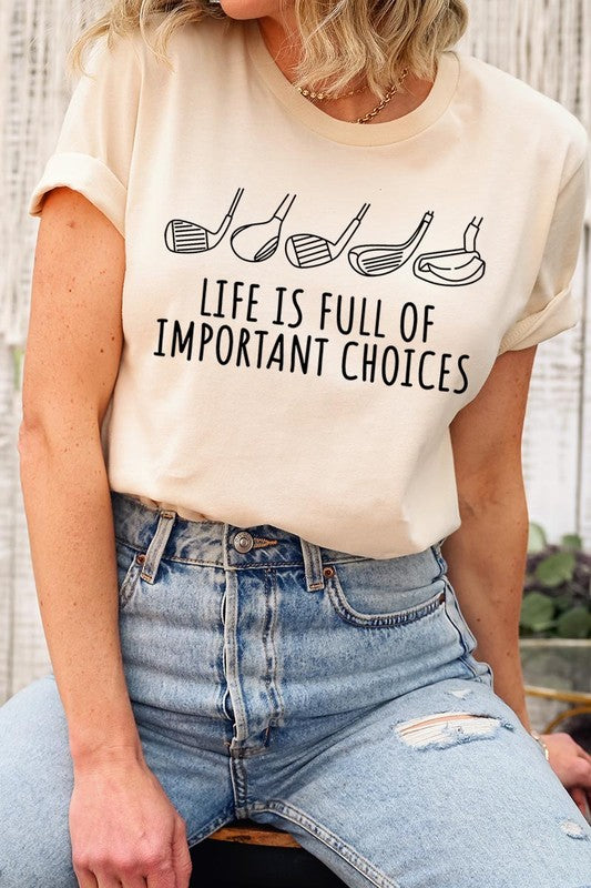 Life Is Full Of Important Choices| Graphic T-Shirt