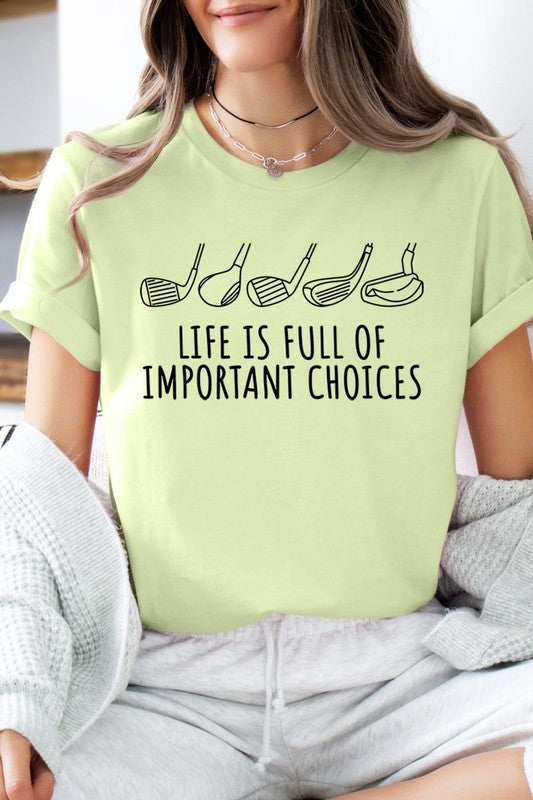 Life Is Full Of Important Choices| Graphic T-Shirt