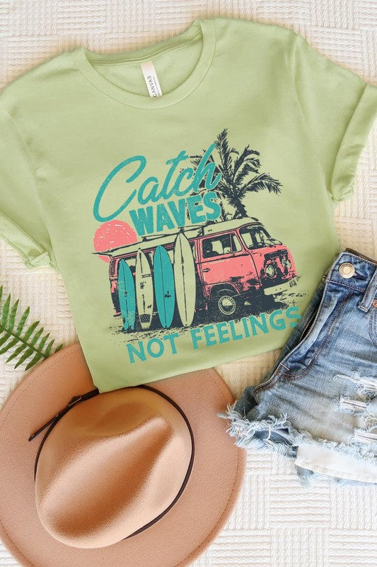 Catch Waves Not Feelings | Graphic T Shirt