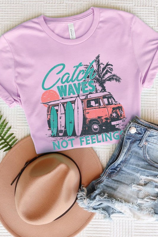 Catch Waves Not Feelings | Graphic T Shirt
