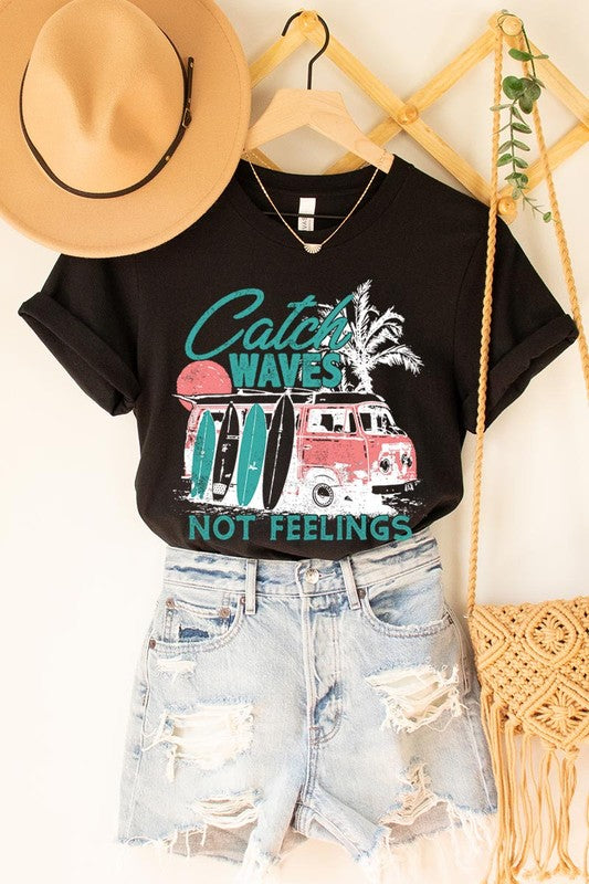 Catch Waves Not Feelings | Graphic T Shirt