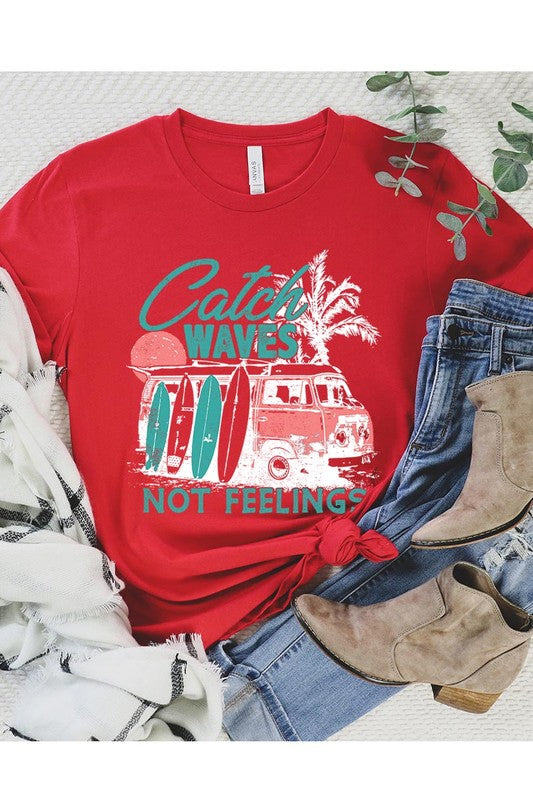 Catch Waves Not Feelings | Graphic T Shirt