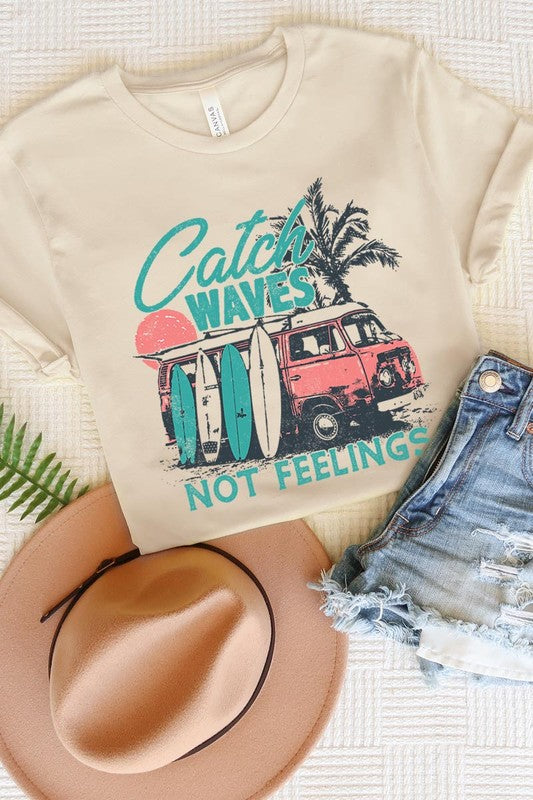 Catch Waves Not Feelings | Graphic T Shirt