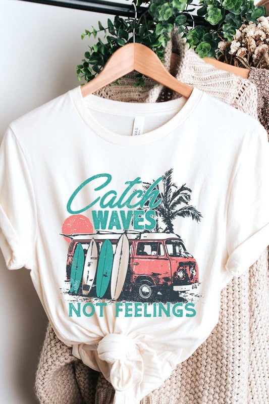 Catch Waves Not Feelings | Graphic T Shirt