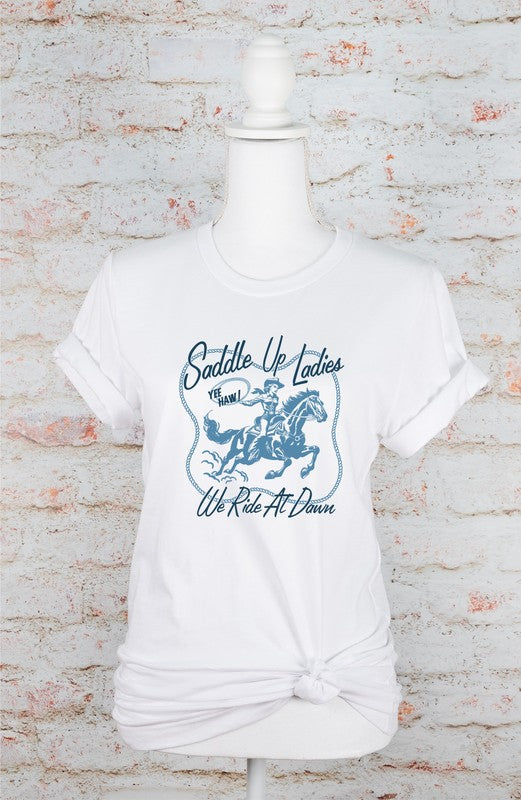 Saddle Up Ladies We Ride At Dawn | Graphic Tee
