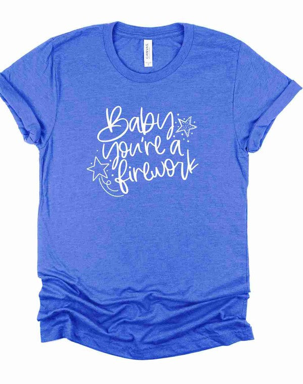 Baby You're a Firework | Graphic Tee