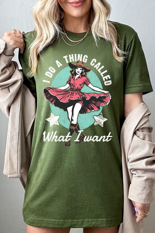 I Do a Thing Called What I Want | Graphic Tee