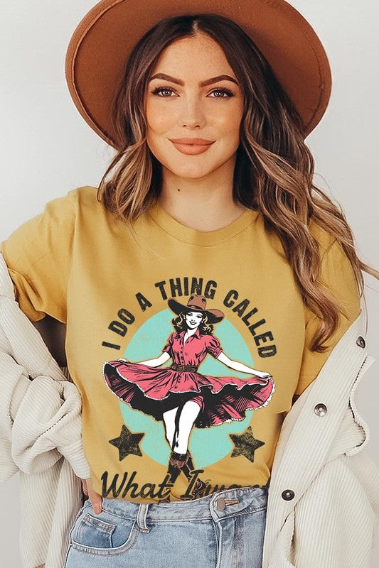 I Do a Thing Called What I Want | Graphic Tee