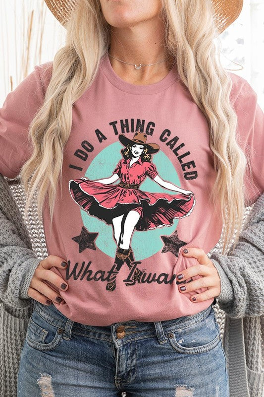 I Do a Thing Called What I Want | Graphic Tee