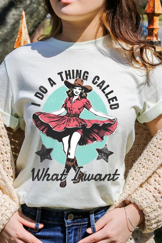 I Do a Thing Called What I Want | Graphic Tee