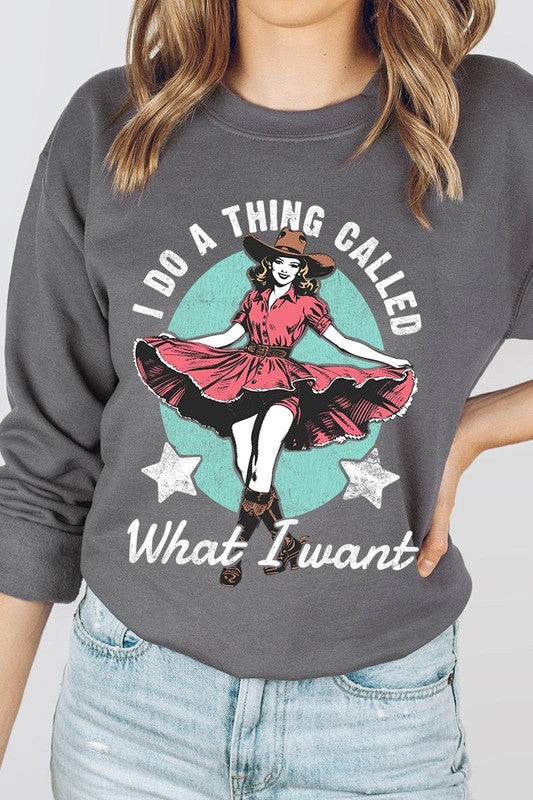 I Do a Thing Called What I Want | Sweatshirt