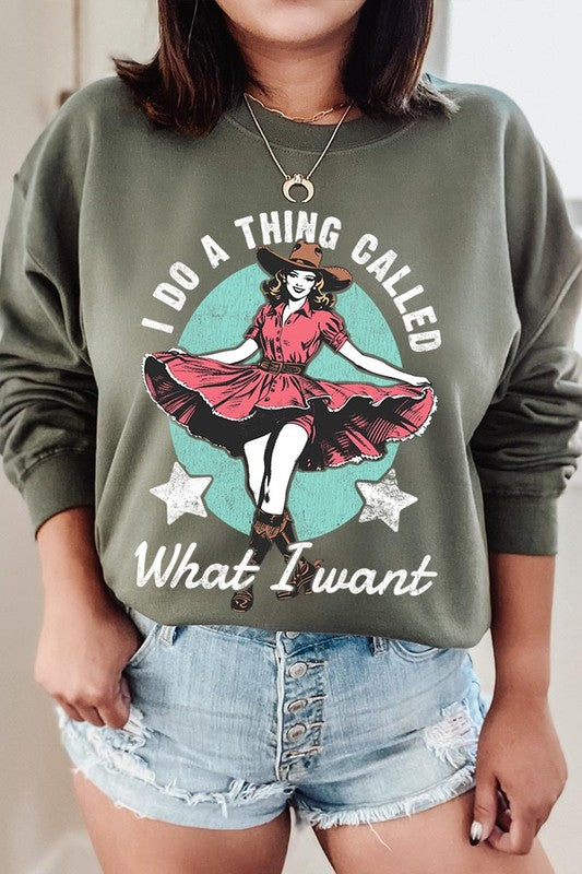 I Do a Thing Called What I Want | Sweatshirt