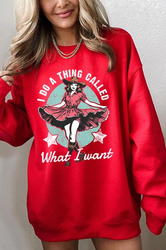 I Do a Thing Called What I Want | Sweatshirt