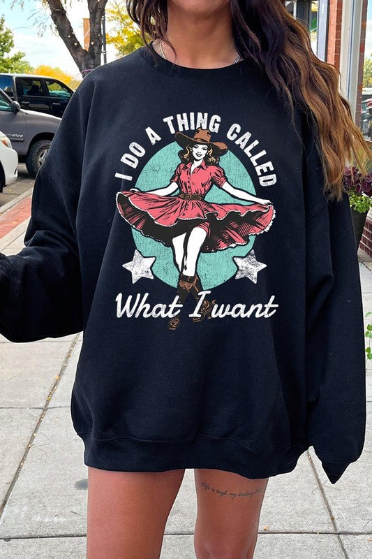 I Do a Thing Called What I Want | Sweatshirt