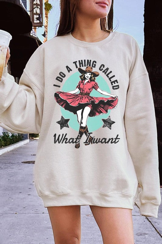 I Do a Thing Called What I Want | Sweatshirt