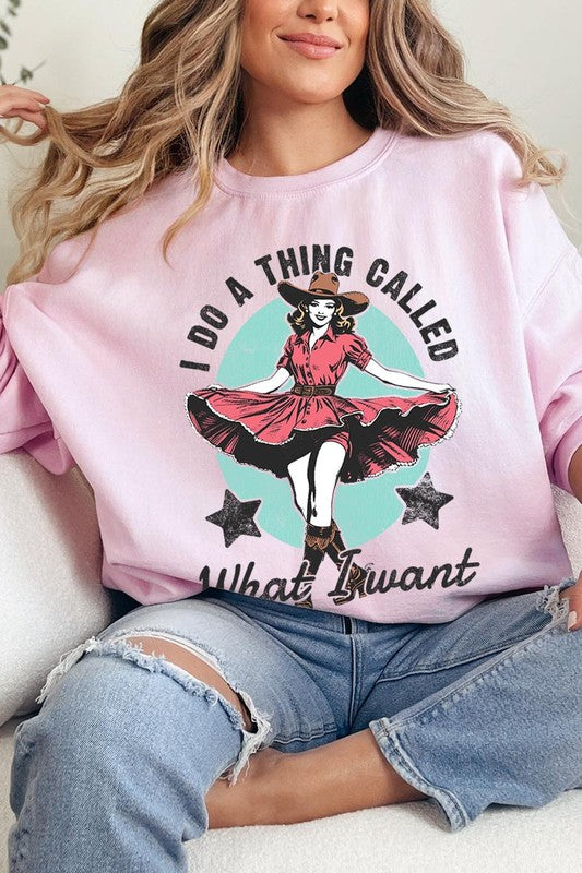 I Do a Thing Called What I Want | Sweatshirt