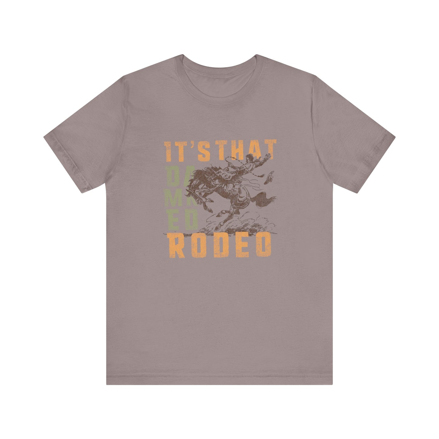 It's That Damned Rodeo | Graphic Tee