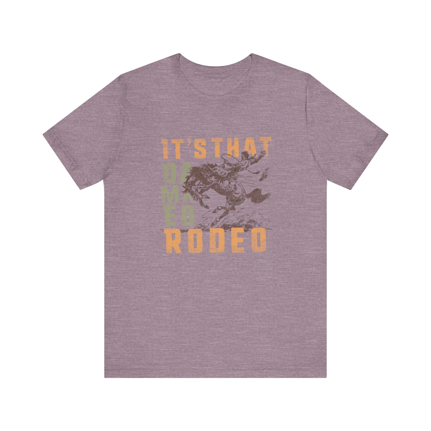 It's That Damned Rodeo | Graphic Tee