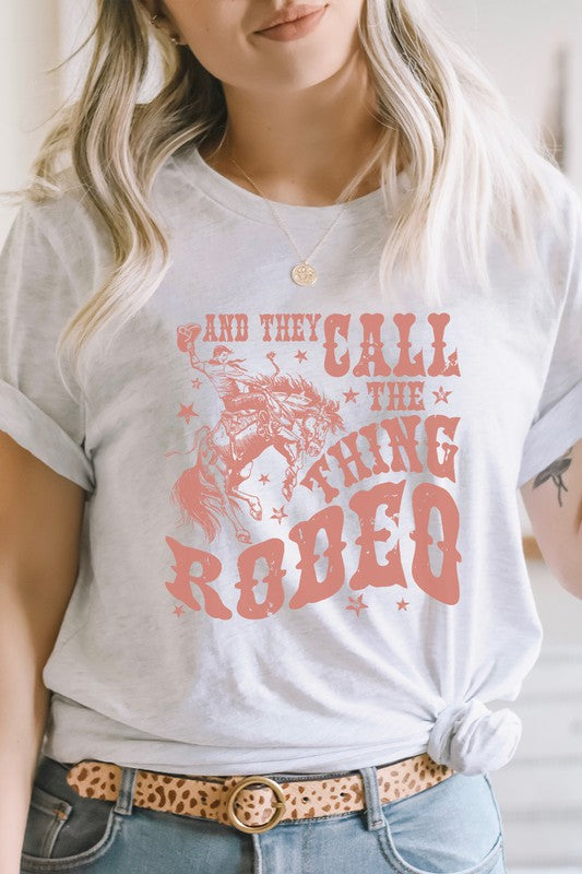 And They Call The Thing Rodeo | Graphic Tee