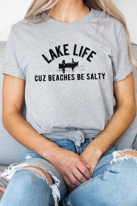 Lake Life Cuz Beaches Be Salty | Graphic Tee