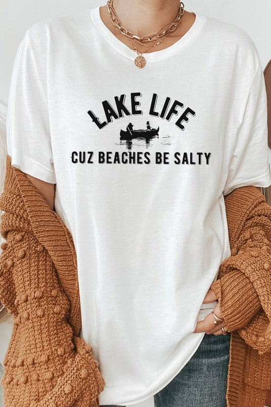 Lake Life Cuz Beaches Be Salty | Graphic Tee