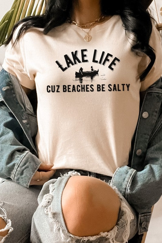Lake Life Cuz Beaches Be Salty | Graphic Tee
