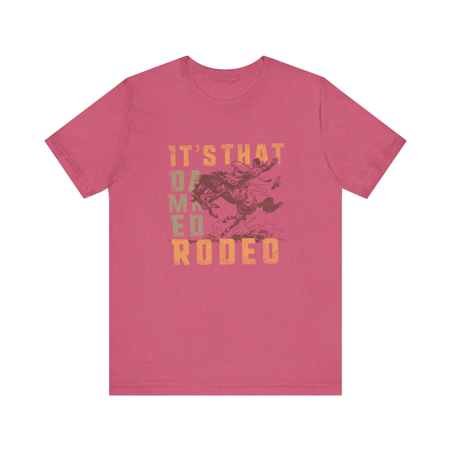 It's That Damned Rodeo | Graphic Tee