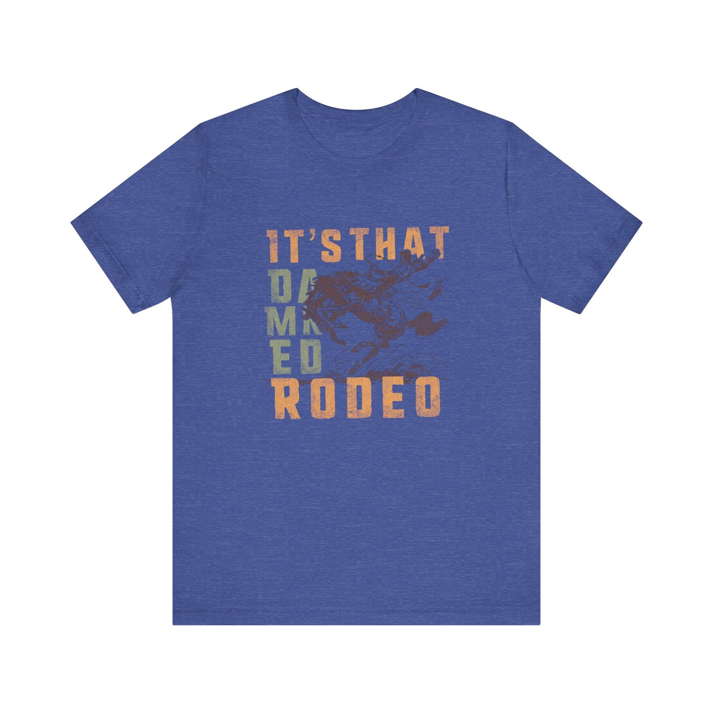It's That Damned Rodeo | Graphic Tee