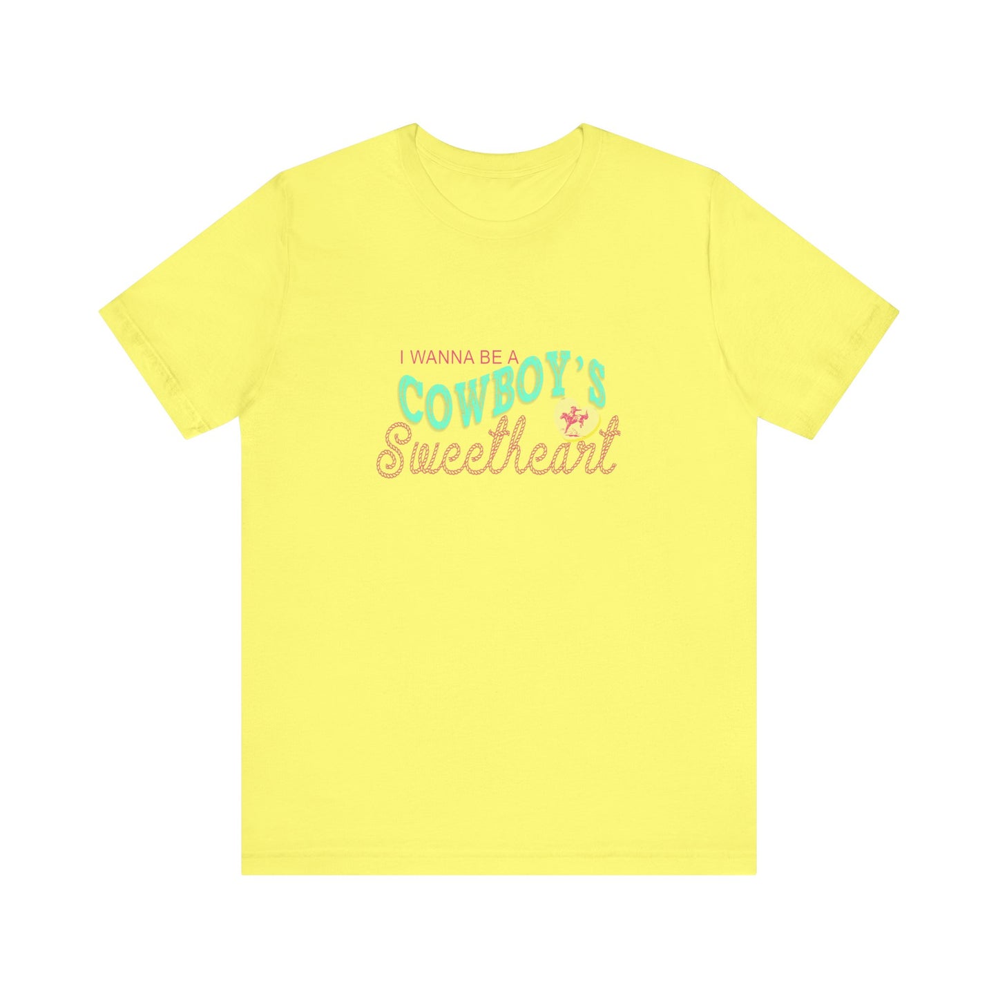 I Wanna Be A Cowboy's Sweetheart | Graphic Tee