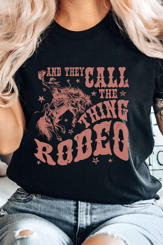 And They Call The Thing Rodeo | Graphic Tee