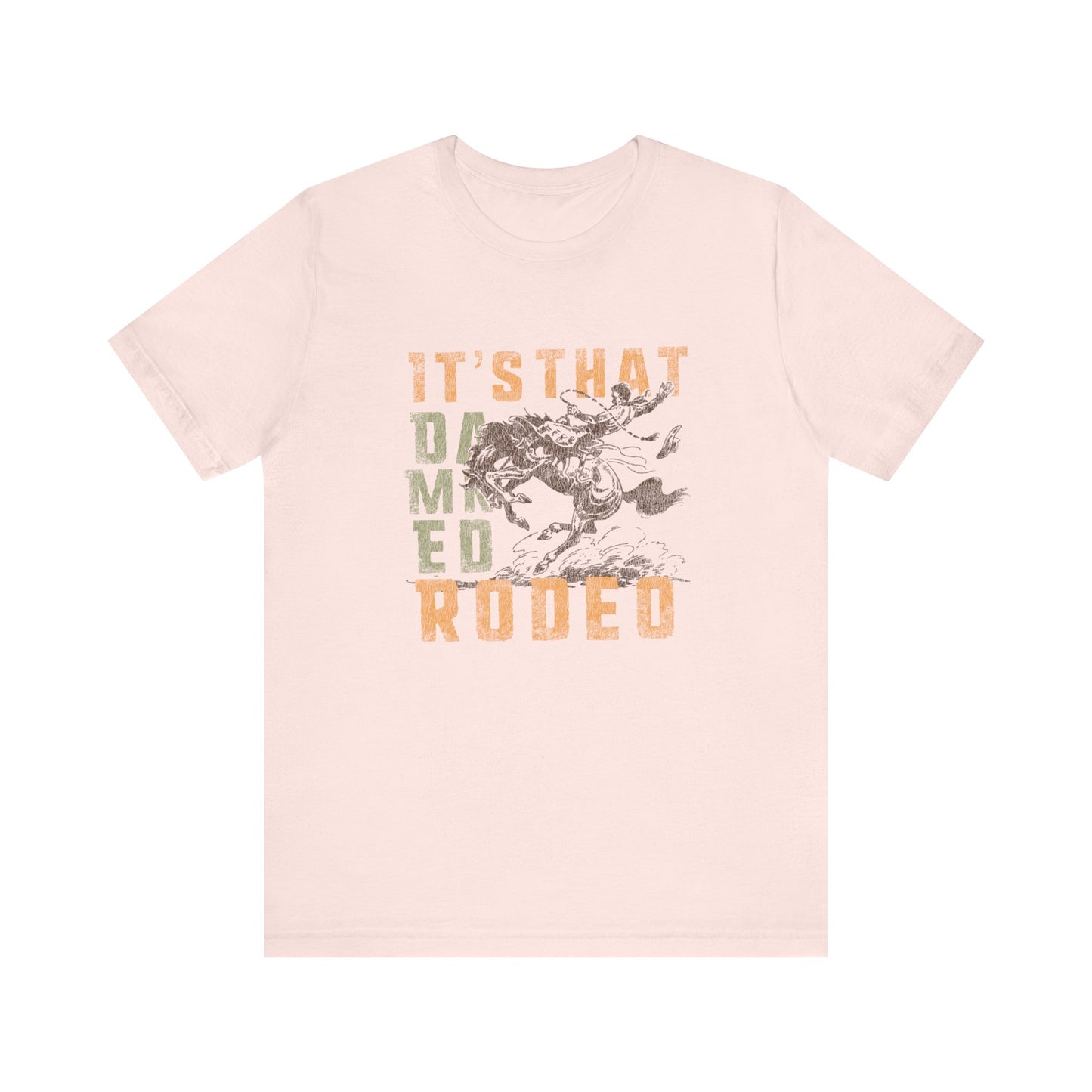 It's That Damned Rodeo | Graphic Tee
