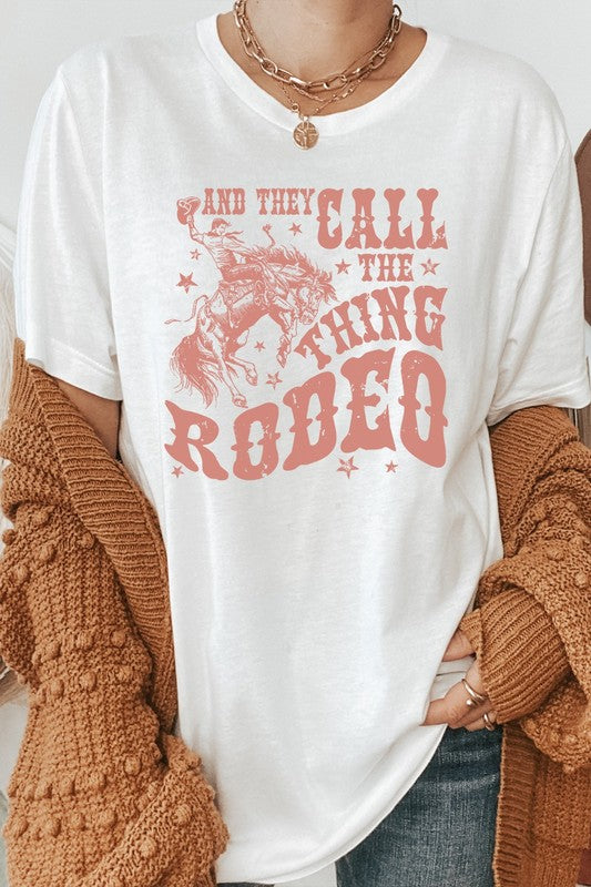 And They Call The Thing Rodeo | Graphic Tee