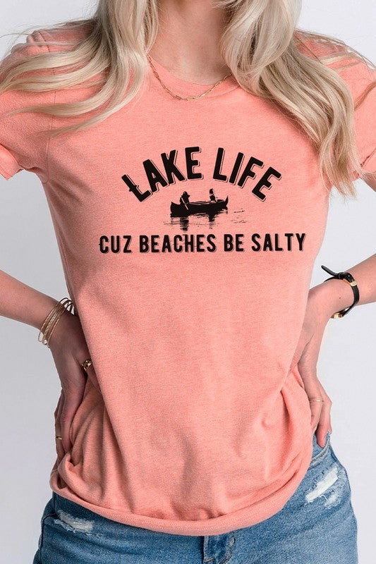 Lake Life Cuz Beaches Be Salty | Graphic Tee