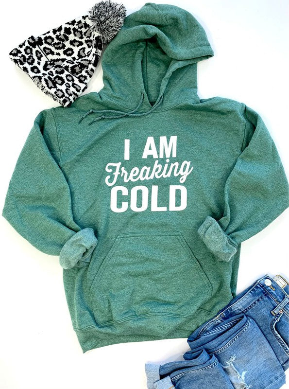 I Am Freaking Cold | Hoodie