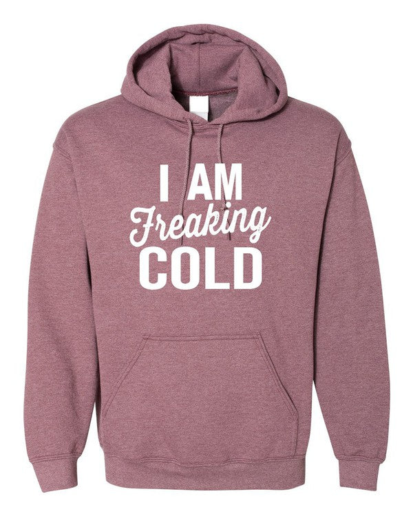 I Am Freaking Cold | Hoodie