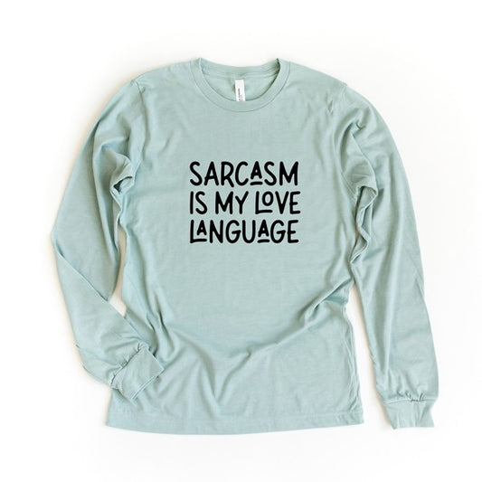 Sarcasm Is My Love Language | Long Sleeve Tee