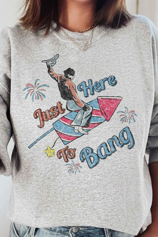Just Here To Bang | Sweatshirt