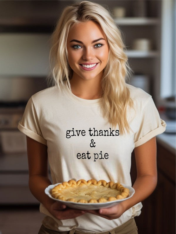 Give Thanks & Eat Pie | Graphic Tee
