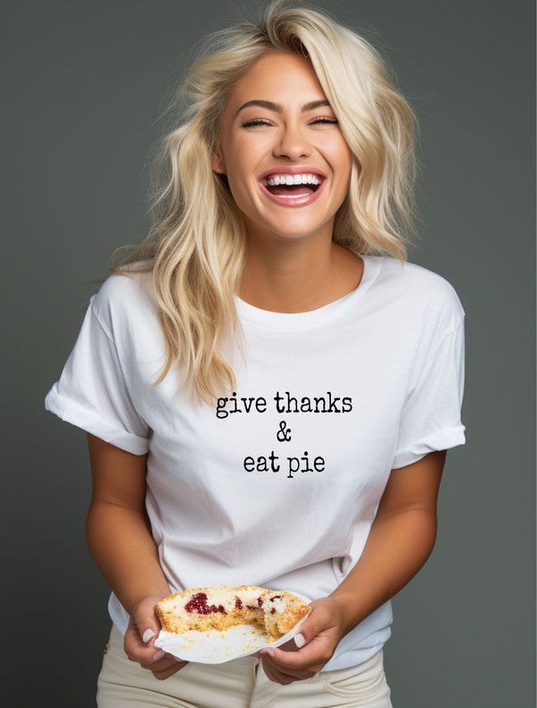Give Thanks & Eat Pie | Graphic Tee