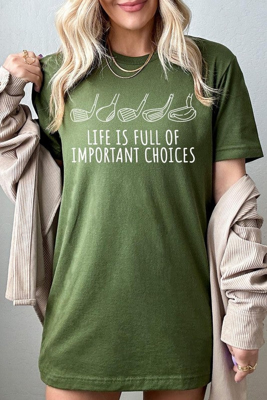 Life Is Full Of Important Choices| Graphic T-Shirt