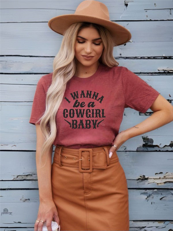 I Wanna Be a Cowgirl Baby | Graphic Tee