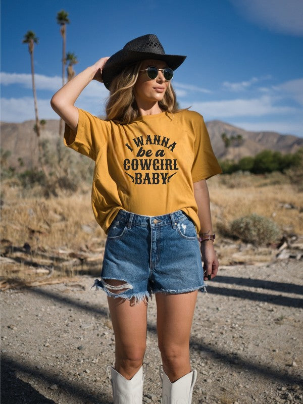 I Wanna Be a Cowgirl Baby | Graphic Tee