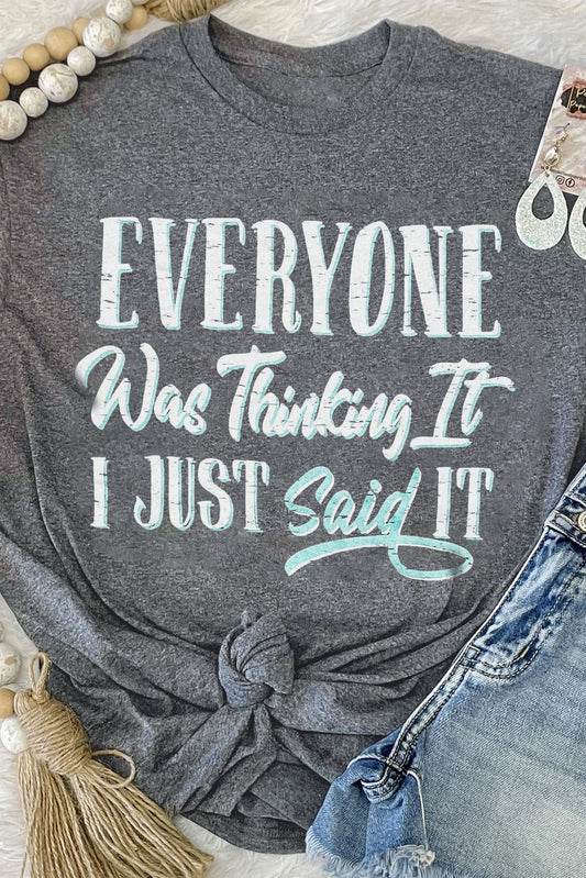 Everyone Was Thinking It | Graphic Tee