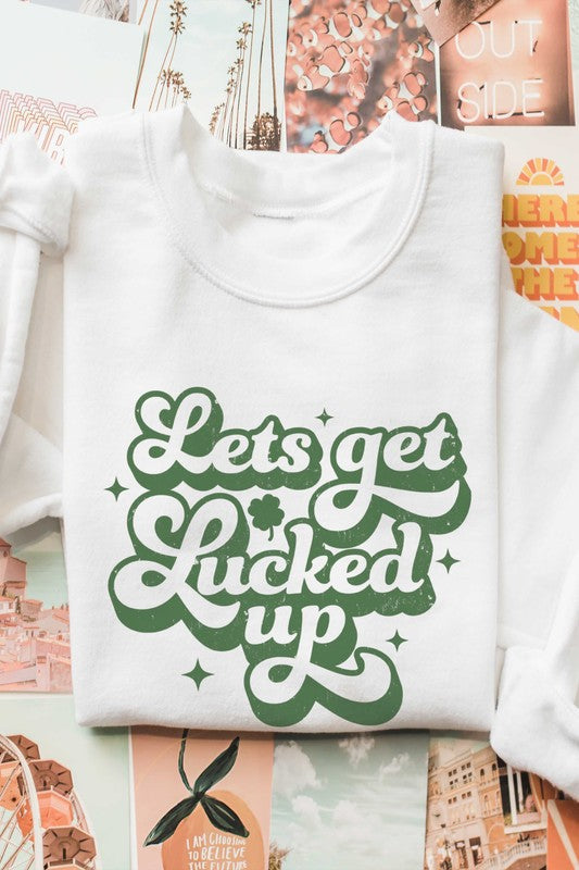 Lets Get Lucked Up | Sweatshirt