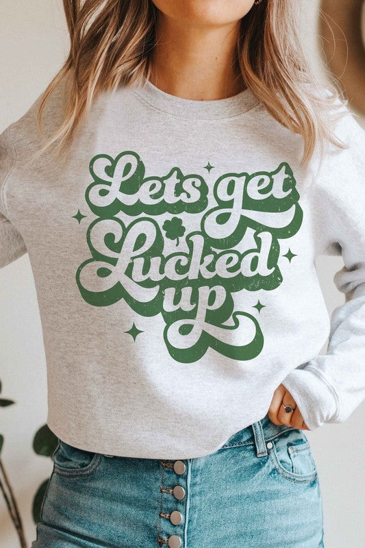 Lets Get Lucked Up | Sweatshirt